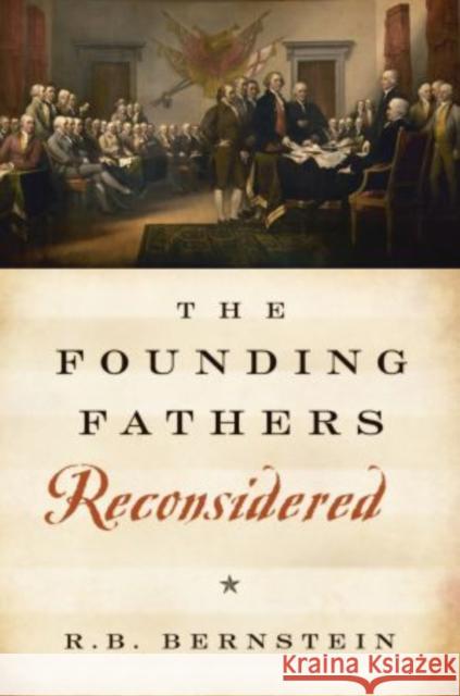 The Founding Fathers Reconsidered R. B. Bernstein 9780195338324 Oxford University Press, USA