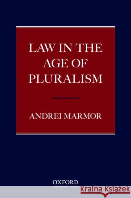 Law in the Age of Pluralism Andrei Marmor 9780195338478