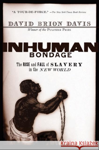 Inhuman Bondage: The Rise and Fall of Slavery in the New World Davis, David Brion 9780195339444 0