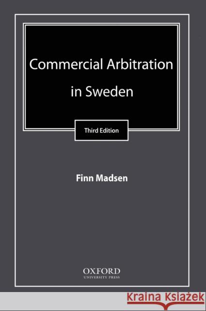 Commercial Arbitration in Sweden Finn Madsen 9780195339703 Oxford University Press, USA