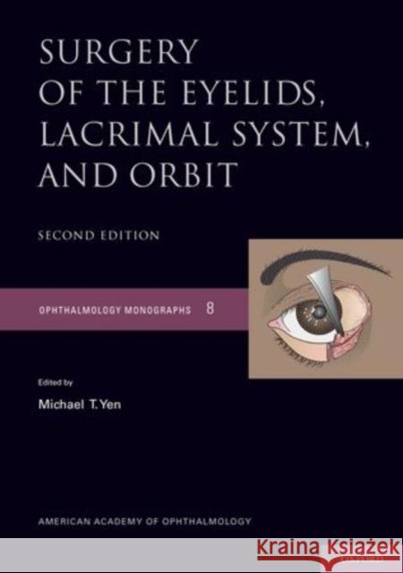 Surgery of the Eyelids, Lacrimal System, and Orbit Yen, Michael T. 9780195340211 Oxford University Press, USA