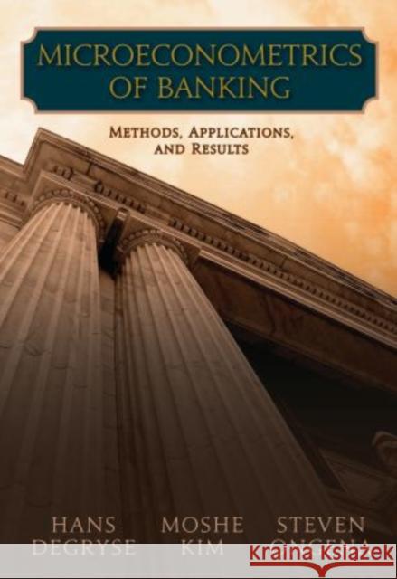 Microeconometrics of Banking: Methods, Applications, and Results Degryse, Hans 9780195340471