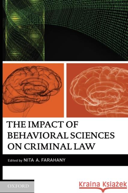 The Impact of Behavioral Sciences on Criminal Law Nita Farahany 9780195340525 Oxford University Press, USA