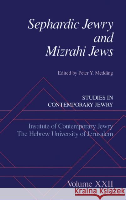 Sephardic Jewry and Mizrahi Jews: Volume XXII Medding, Peter Y. 9780195340976 Oxford University Press, USA