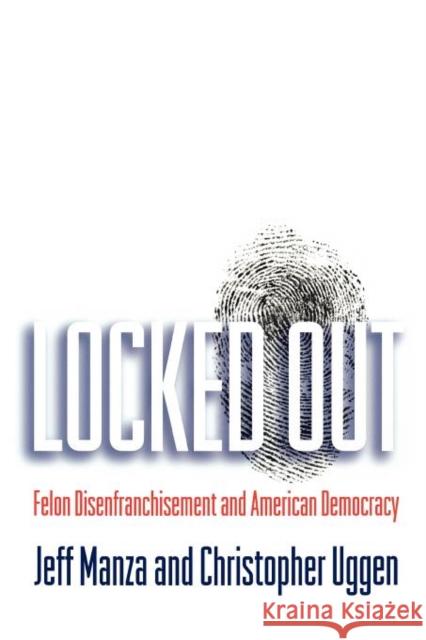 Locked Out: Felon Disenfranchisement and American Democracy Manza, Jeff 9780195341942