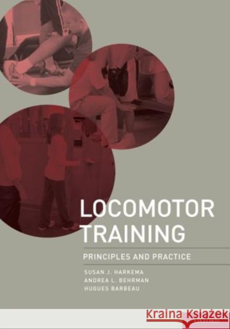 Locomotor Training: Principles and Practice Harkema Phd, Susan 9780195342086 Oxford University Press, USA