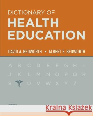 The Dictionary of Health Education David Bedworth Albert E. Bedworth 9780195342598 Oxford University Press, USA