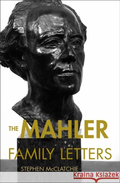 The Mahler Family Letters Gustav Mahler Stephen McClatchie 9780195342673