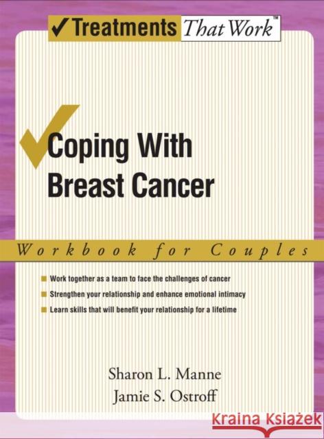 Coping with Breast Cancer: Workbook for Couples Sharon L. Manne Jamie S. Ostroff 9780195342918 Oxford University Press, USA