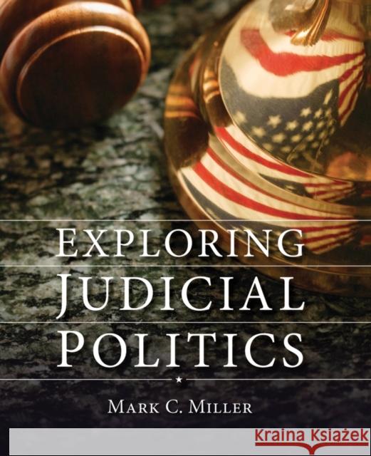 Exploring Judicial Politics Mark C. Miller 9780195343076 Oxford University Press, USA