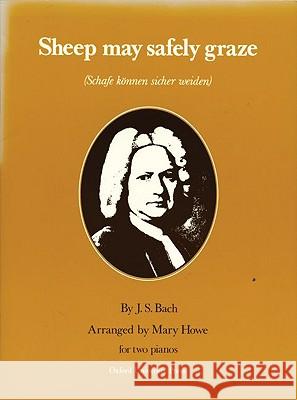 Sheep may safely graze Johann Sebastian Bach Mary Howe 9780195366334 Oxford University Press, USA