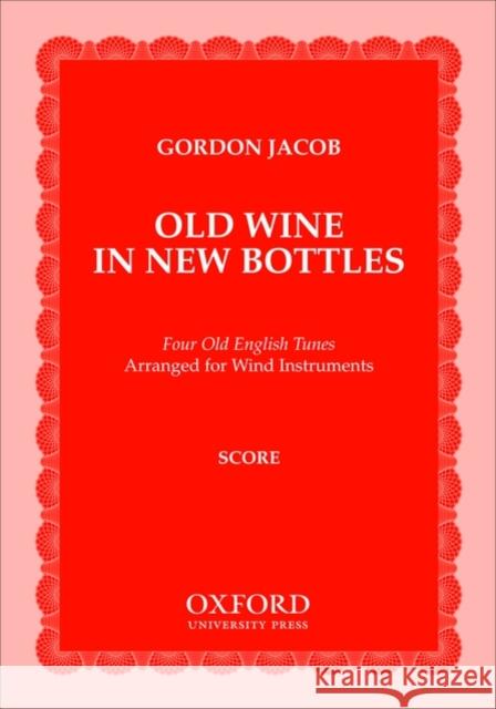 Old Wine in New Bottles Gordon Jacob 9780195366426