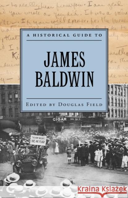 A Historical Guide to James Baldwin Douglas Field 9780195366532