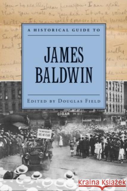 A Historical Guide to James Baldwin Douglas Field 9780195366549