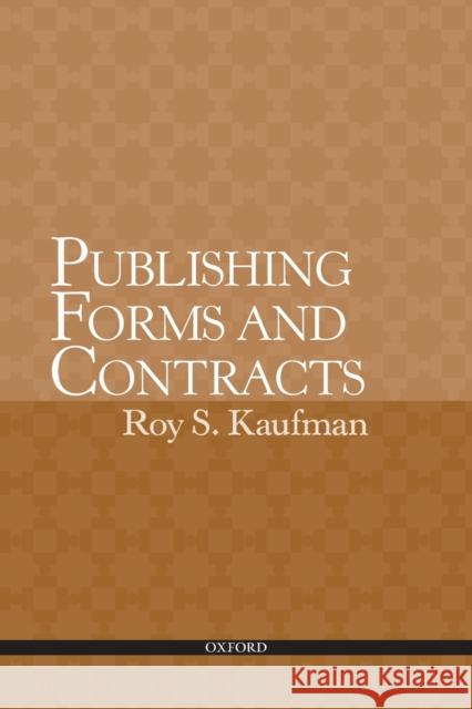 Publishing Forms and Contracts Roy S. Kaufman 9780195367348 Oxford University Press, USA