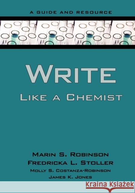 Write Like a Chemist: A Guide and Resource Robinson, Marin 9780195367423 Oxford University Press, USA