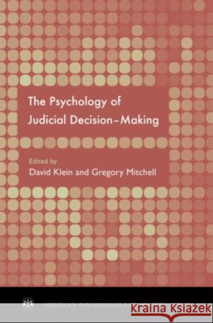 The Psychology of Judicial Decision Making David E. Klein Gregory Mitchell 9780195367584