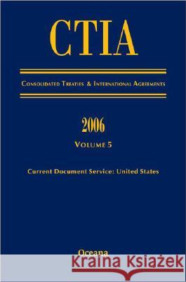 Cita Consolidated Treaties and International Agreements 2006 Volume 5 Oceana Editorial Board 9780195367850 Oxford University Press, USA