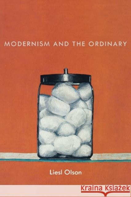 Modernism and the Ordinary Liesl Olson 9780195368123 Oxford University Press, USA