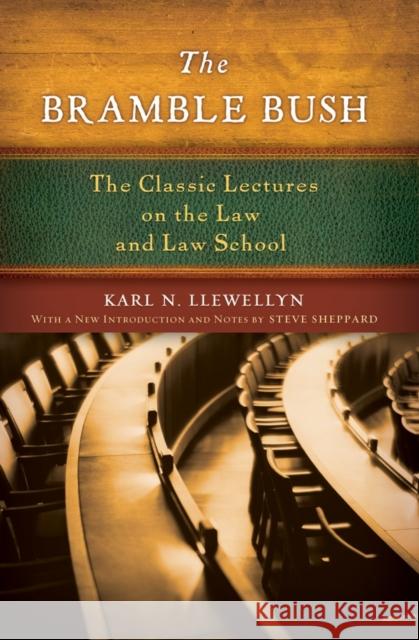 The Bramble Bush: The Classic Lectures on the Law and Law School Llewellyn, Karl N. 9780195368451 Oxford University Press, USA