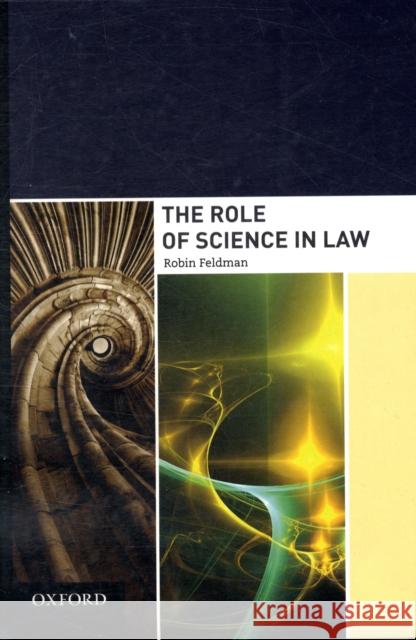 The Role of Science in Law Robin Feldman 9780195368581 Oxford University Press, USA