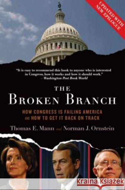 The Broken Branch: How Congress Is Failing America and How to Get It Back on Track Mann, Thomas E. 9780195368710 Oxford University Press, USA