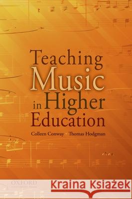 Teaching Music in Higher Education Colleen Marie Conway Thomas M. Hodgman 9780195369359 Oxford University Press, USA