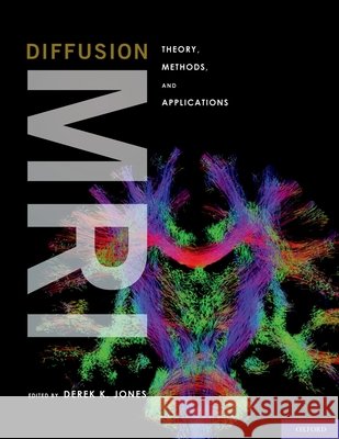 Diffusion MRI Derek K. Jones 9780195369779