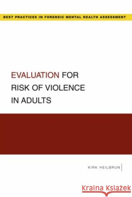 Evaluation for Risk of Violence in Adults Kirk Heilbrun 9780195369816 Oxford University Press, USA