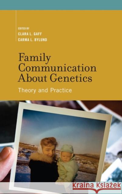 Family Communication about Genetics: Theory and Practice Gaff, Clara L. 9780195369823 Oxford University Press, USA