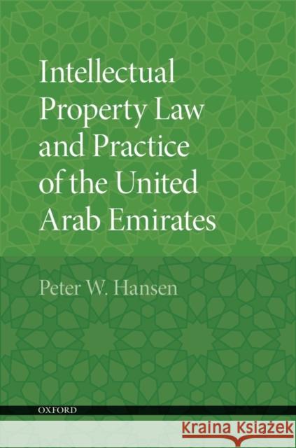 Intellectual Property Law and Practice of the United Arab Emirates Peter W. Hansen 9780195370164 Oxford University Press, USA