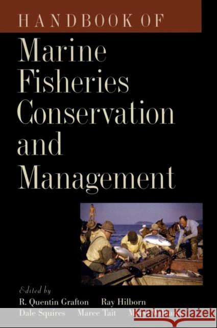Handbook of Marine Fisheries Conservation and Management R. Quentin Grafton Ray Hilborn Dale Squires 9780195370287 Oxford University Press, USA