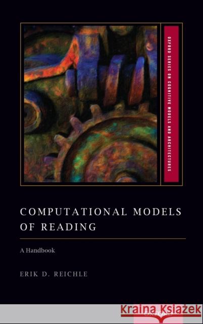 Computational Models of Reading: A Handbook Erik D. Reichle 9780195370669 Oxford University Press, USA