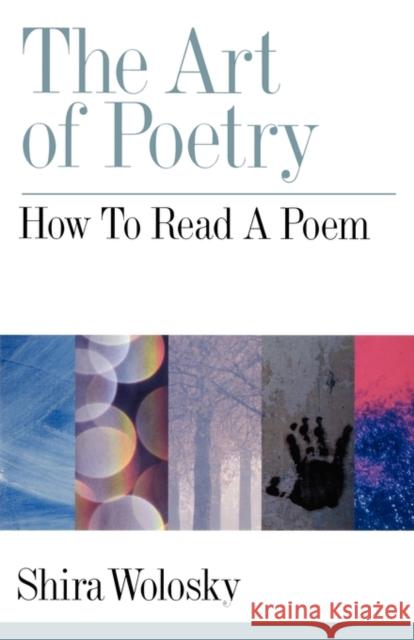 The Art of Poetry: How to Read a Poem Wolosky, Shira 9780195371185 0