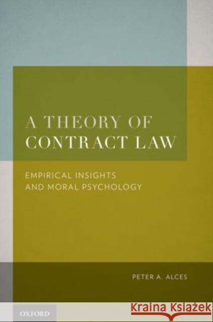 Theory of Contract Law: Empirical Insights and Moral Psychology Alces, Peter A. 9780195371604 Oxford University Press, USA