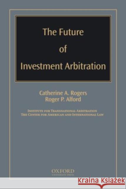 Future of Investment Arbitration Rogers, Catherine A. 9780195371802 Oxford University Press, USA