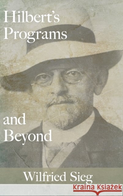 Hilbert's Programs and Beyond Wilfred Sieg 9780195372229