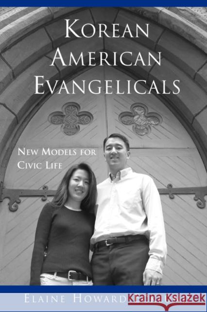 Korean American Evangelicals New Models for Civic Life Elaine Howard Ecklund 9780195372595 Oxford University Press, USA