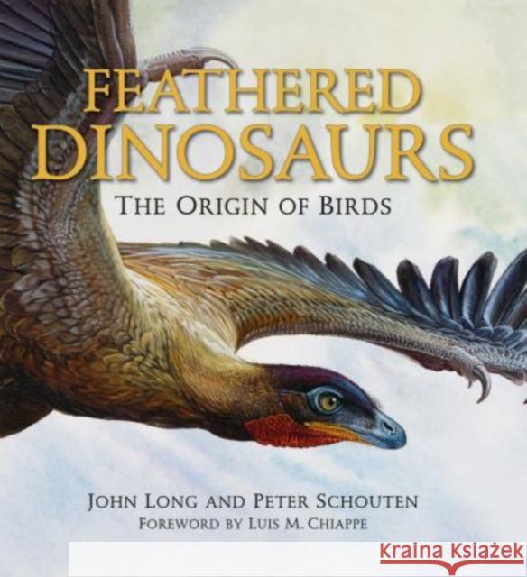Feathered Dinosaurs: The Origin of Birds Long, John 9780195372663 Oxford University Press Inc