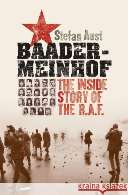 Baader-Meinhof: The Inside Story of the RAF Stefan Aust Anthea Bell 9780195372755