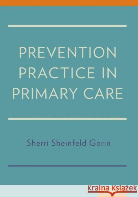 Prevention Practice in Primary Care Sherri Sheinfeld Gorin Sherri Sheinfel 9780195373011