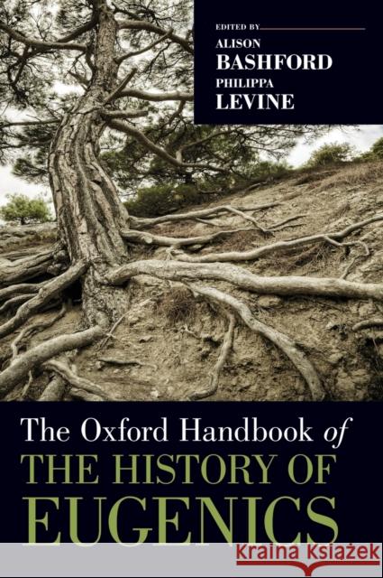 The Oxford Handbook of the History of Eugenics Alison Bashford 9780195373141 0