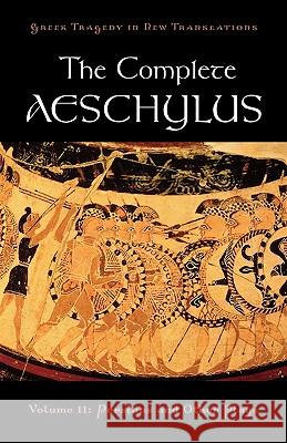 The Complete Aeschylus: Volume II: Persians and Other Plays Aeschylus 9780195373288 Oxford University Press, USA