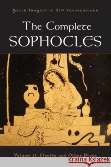 The Complete Sophocles, Volume II: Electra and Other Plays Sophocles 9780195373301 0