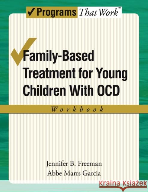 Family-Based Treatment for Young Children with Ocd Workbook Freeman, Jennifer B. 9780195373646 Oxford University Press, USA