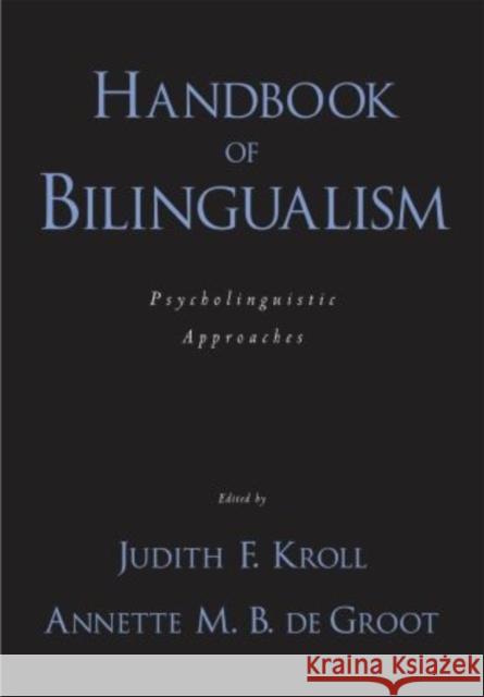 Handbook of Bilingualism: Psycholinguistic Approaches Kroll, Judith F. 9780195373653 Oxford University Press, USA