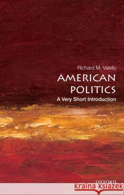 American Politics: A Very Short Introduction Richard M Valelly 9780195373851 Oxford University Press Inc