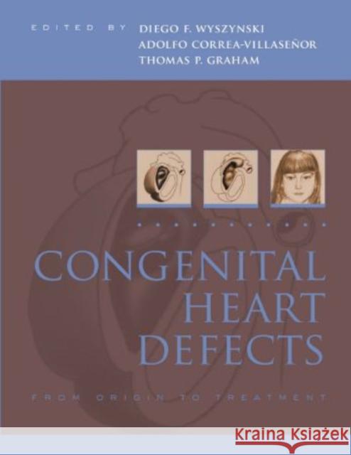 Congenital Heart Defects: From Origin to Treatment Wyszynski, Diego 9780195373882 Oxford University Press, USA