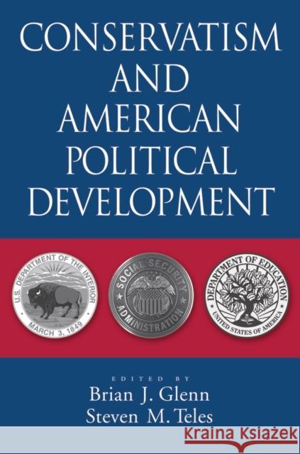 Conservatism and American Political Development Steven M. Teles Brian J. Glenn 9780195373936 Oxford University Press, USA