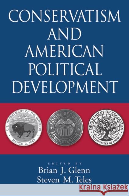 Conservatism and American Political Development Steven M. Teles Brian J. Glenn 9780195373936